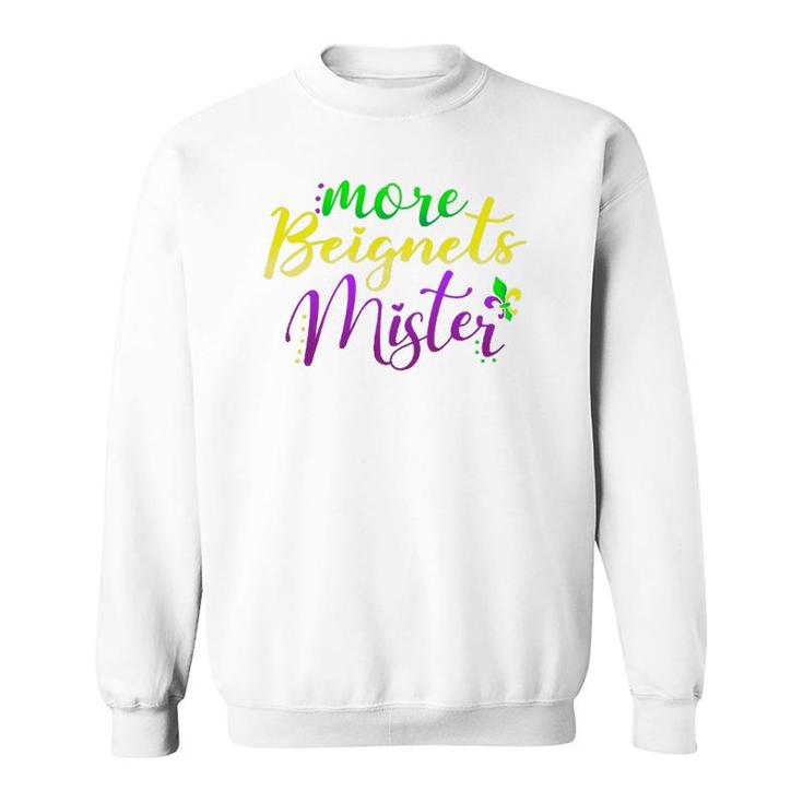 Ladies Mardi Gras More Beignets Mister Gift Sweatshirt