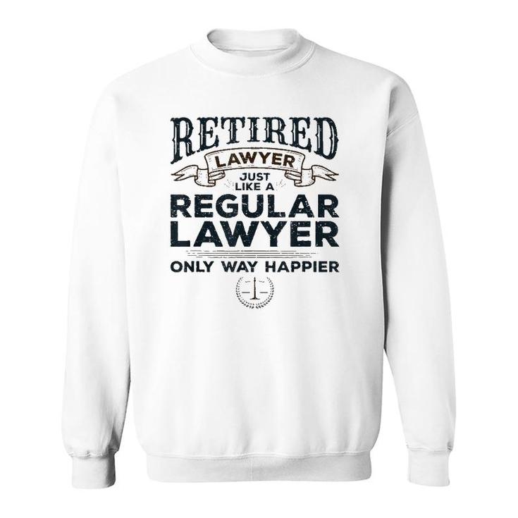Lawyer Retirement Gifts Attorney Way Happier Retired Lawyer Sweatshirt