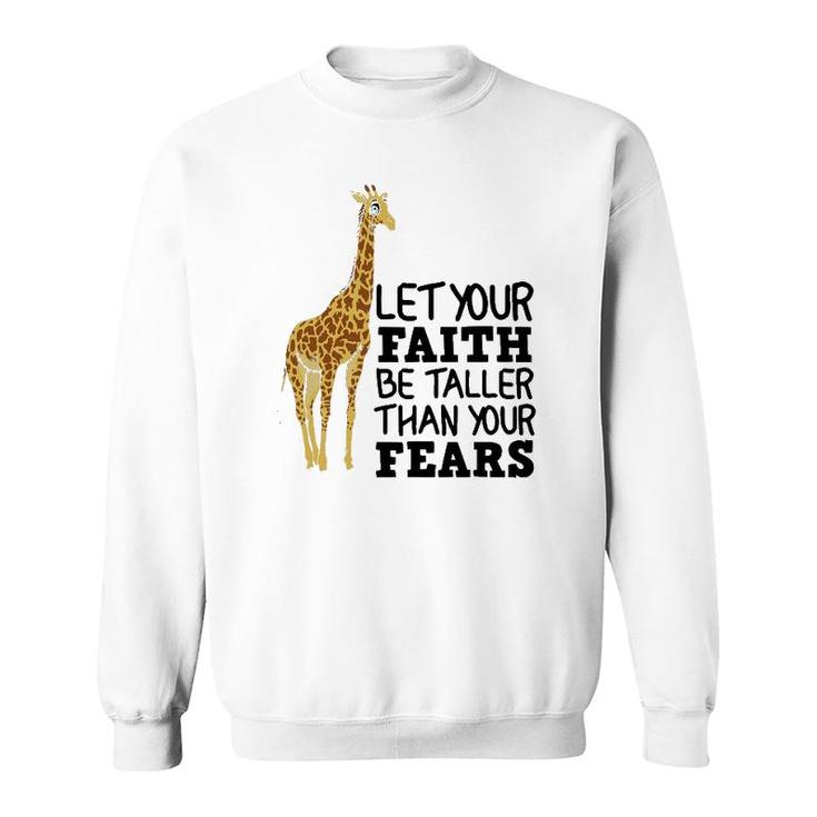 Let Your Faith Be Taller Than Your Fears Funny Giraffe Gift Sweatshirt