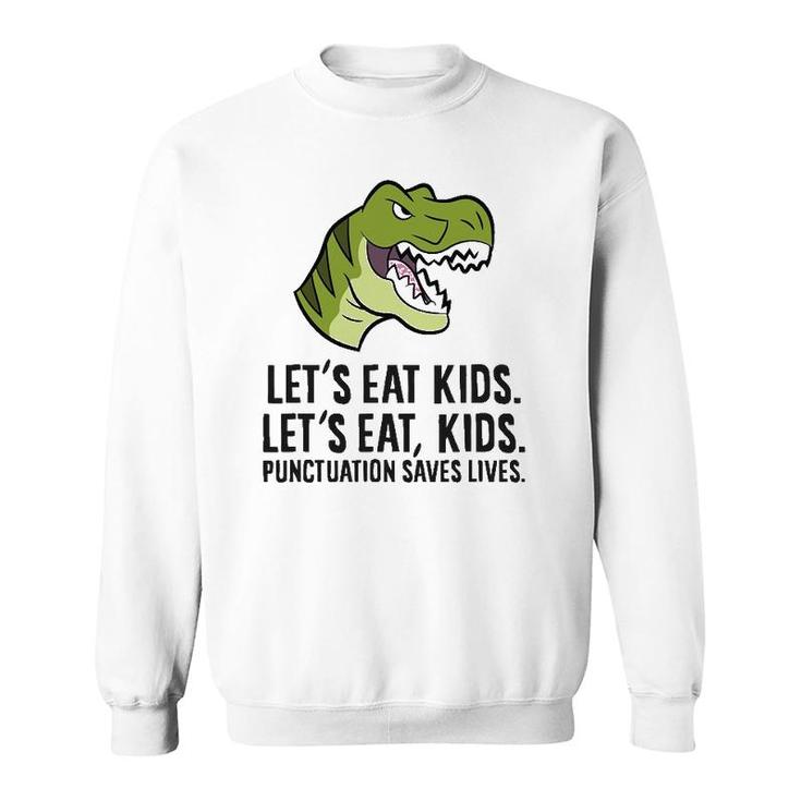 Let's Eat Kids Punctuation Saves Lives Funny Grammer Sweatshirt