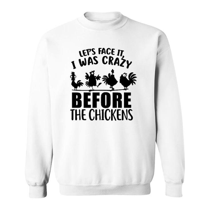 Let's Face It I Was Crazy Before The Chickens Silhouette Chicken Sweatshirt