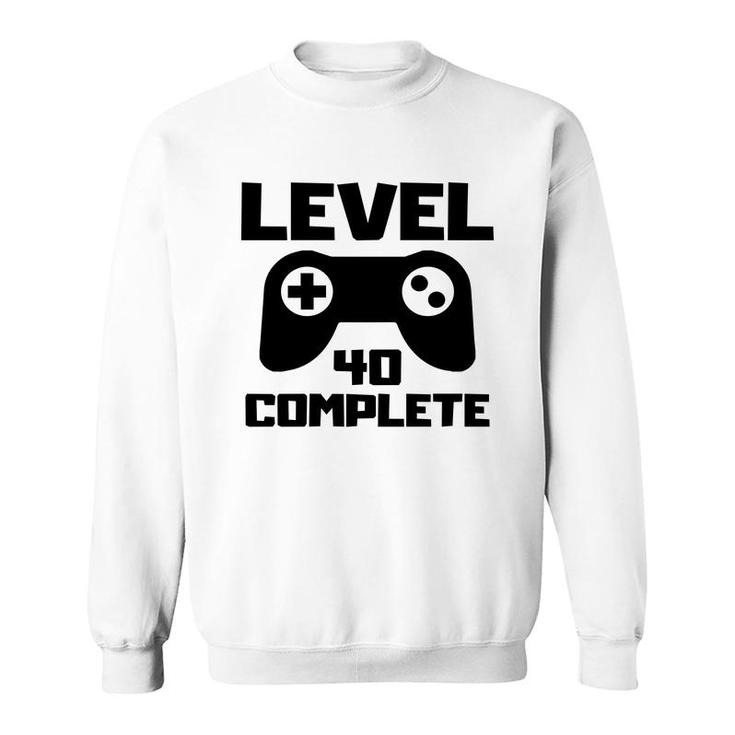 Level 40 Complete Happy 40Th Birthday Gift Idea Sweatshirt