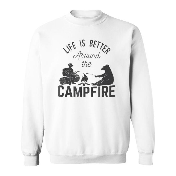 Life Is Better Around The Campfirefor Camping Sweatshirt