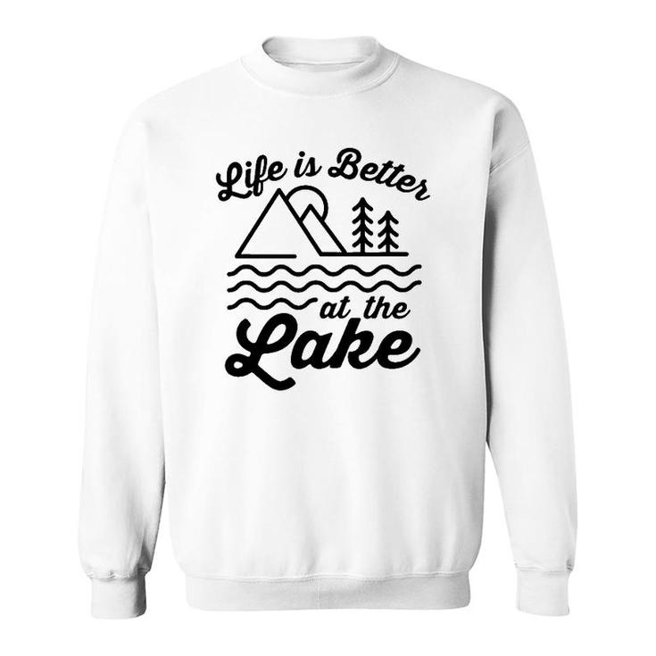 Life Is Better At The Lake Outdoors Summer Fun Sweatshirt