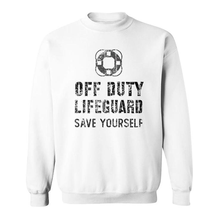 Lifeguard & Swimming Pool Guard Off Duty Save Yourself Sweatshirt