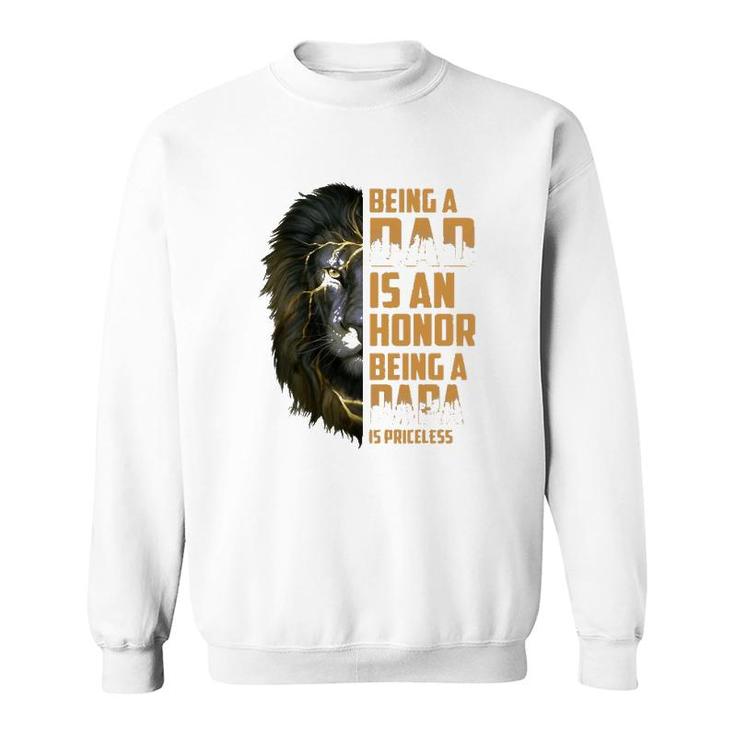Lion Being A Dad Is An Honor Being A Papa Is Priceless Sweatshirt