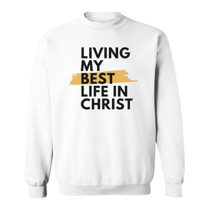 Living My Best Life In Christ Sweatshirt