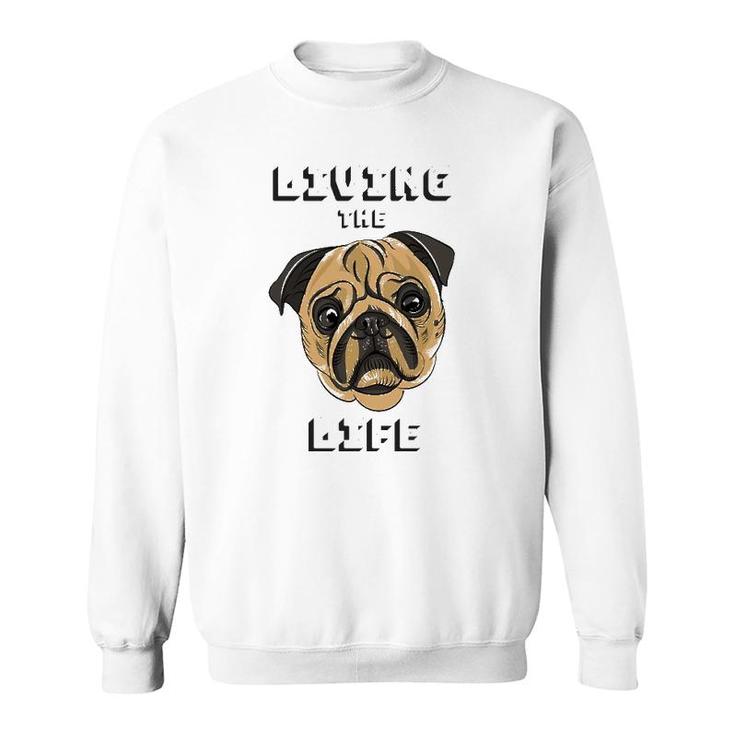 Living The Dog Life Pet Lover Sweatshirt