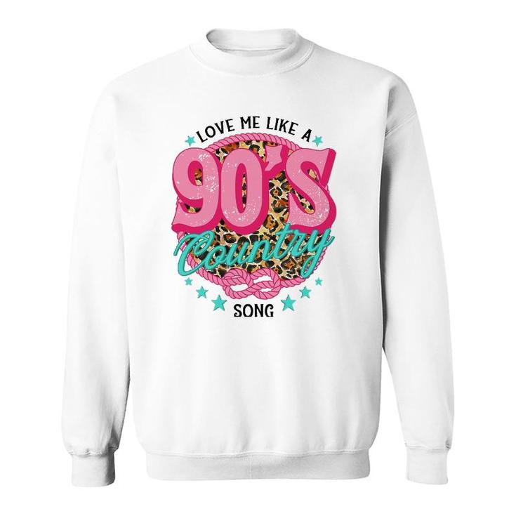 Love Me Like A 90'S Country Song Country Music Lover Leopard Sweatshirt