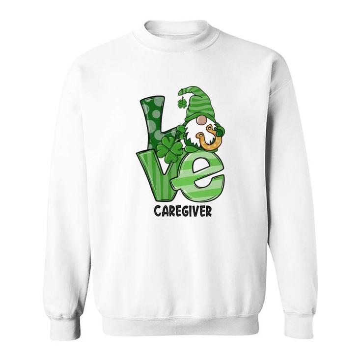 Love St Patrick's Day Caregiver Sweatshirt