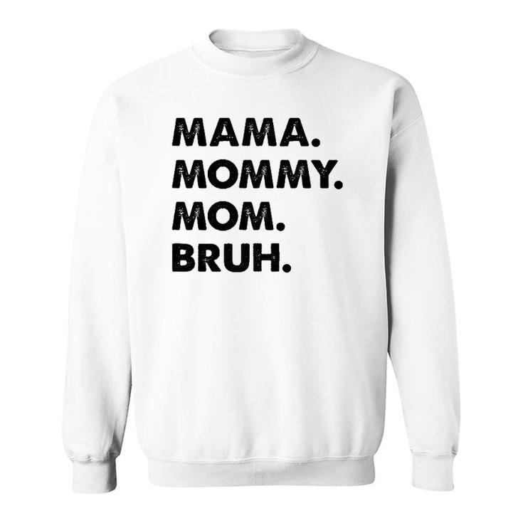 Mama Mommy Mom Bruh Mommy And Me Mom Funny Premium Sweatshirt