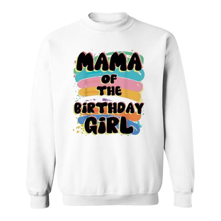 Mama Of The Birthday Girl Colorful Matching Family Sweatshirt