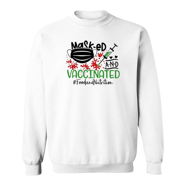 Masked And Vaccinated Food And Nutrition Sweatshirt