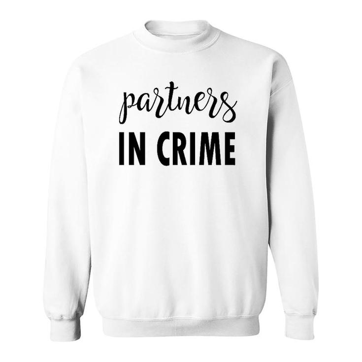 Matching Partners In Crime Friends Sister Brother Sweatshirt