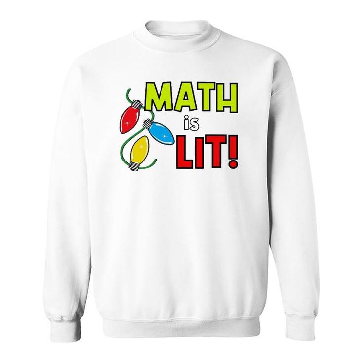 Math Is Lit Holiday Teacher Design Sweatshirt