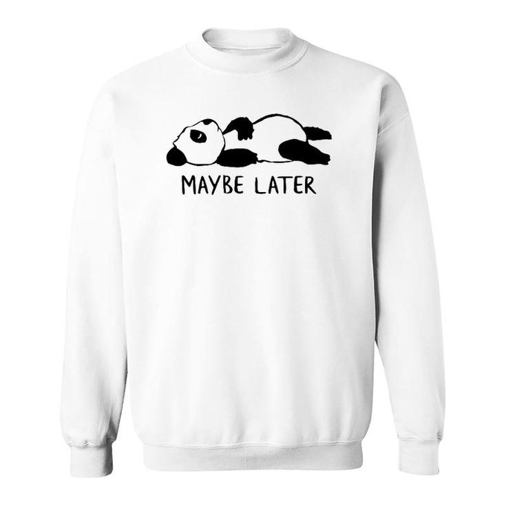 Maybe Later Lazy Sleeping Panda  Sweatshirt