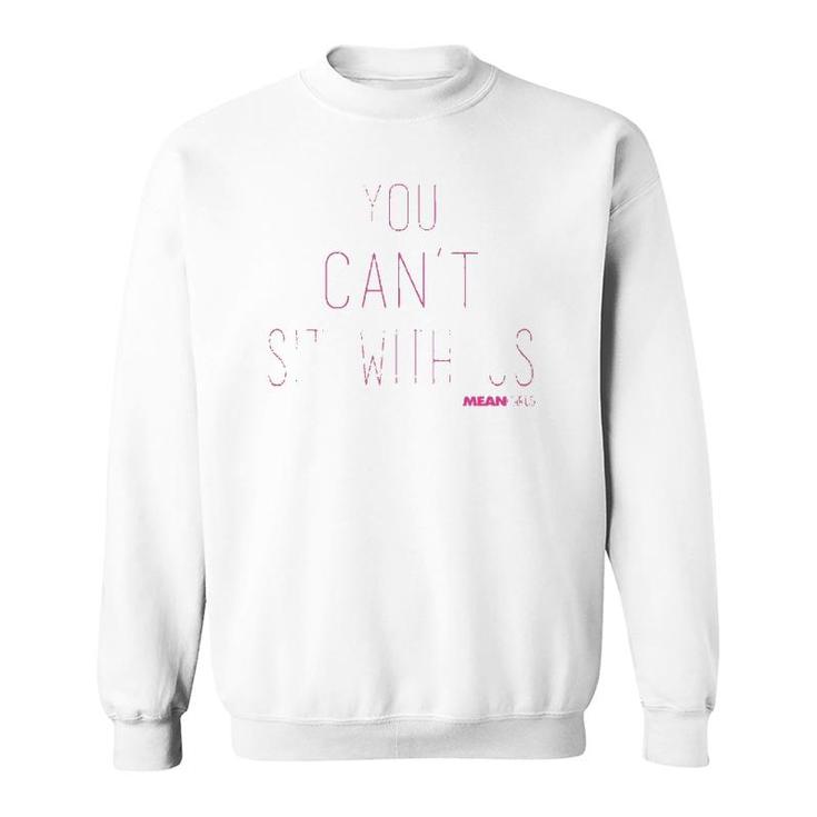Mean Girls You Can't Sit With Us Text Tank Top Sweatshirt