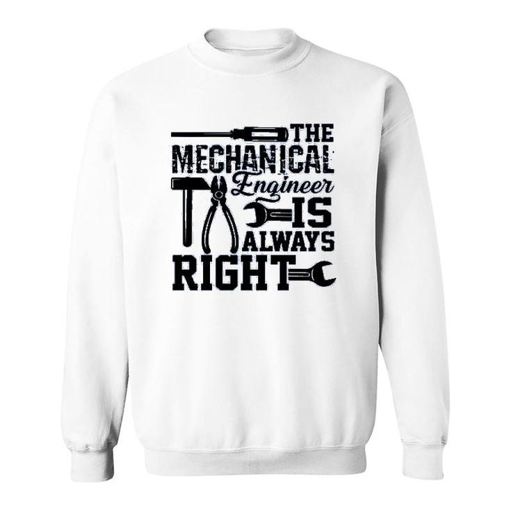 Mechanical Engineer Is Always Right Sweatshirt