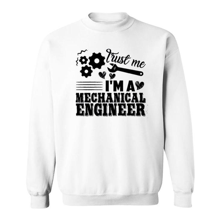 Mechanical Engineer Trust Me Sweatshirt