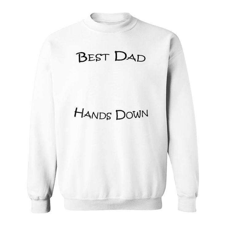 Mens Best Dad Hands Down Kids Craft Hand Print Fathers Day Sweatshirt