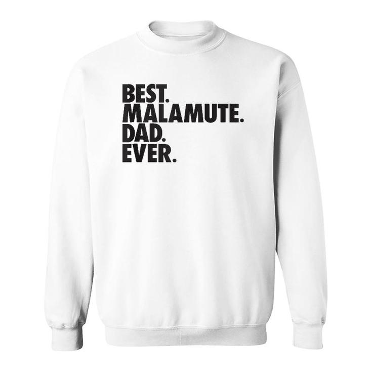 Mens Best Malamute Dad Ever - Alaskan Malamute Dog Gift  Sweatshirt