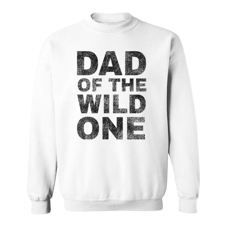 Mens Dad Of The Wild One Funny Father's Day Vintage Sweatshirt