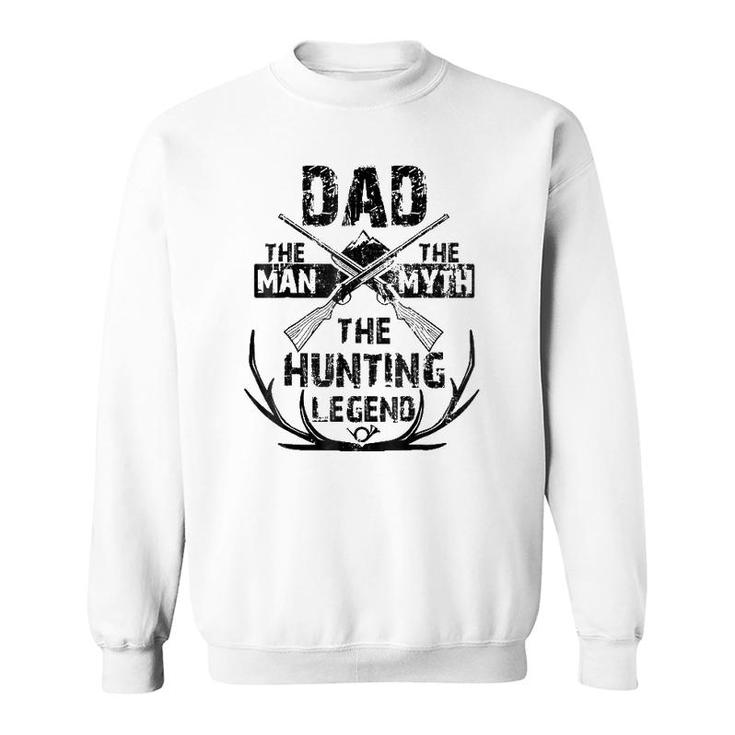Mens Dad The Man The Myth The Hunting Legendfor Hunters Sweatshirt