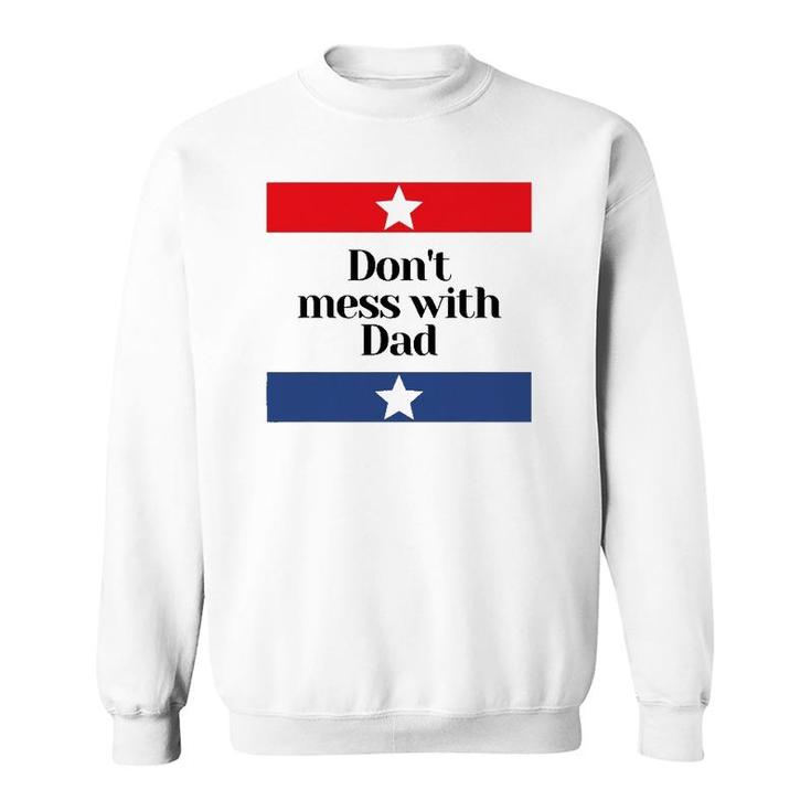 Mens Don't Mess With Dad Texas Dad Father Sweatshirt