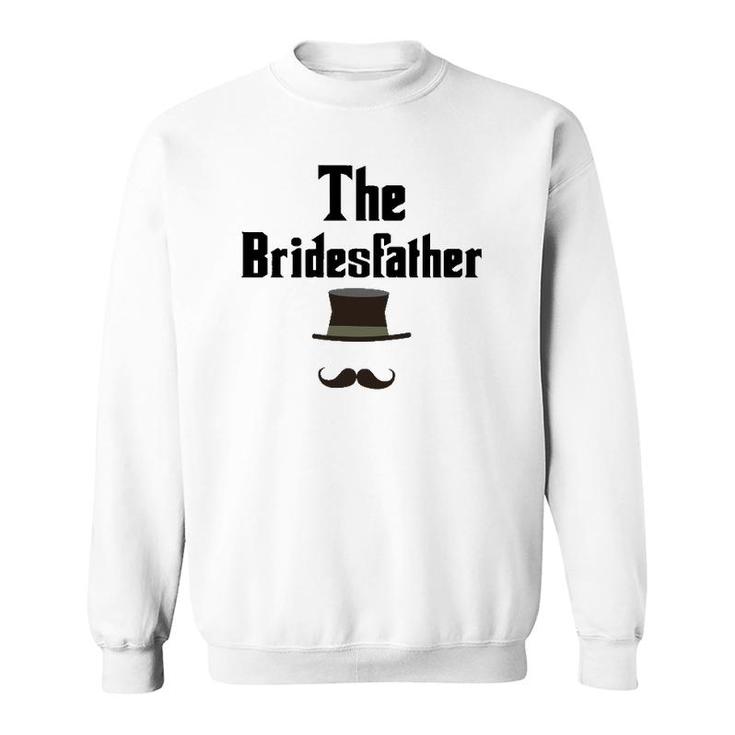 Mens Funny The Bridesfather Father Of Bride Gift Tee Sweatshirt