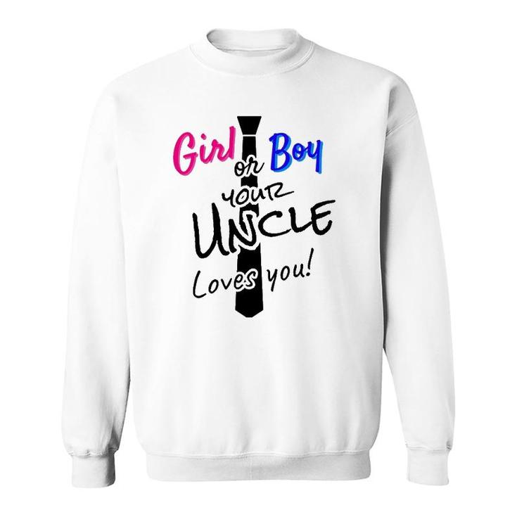 Mens Gender Revealgirl Or Boy Uncle Loves You & Tie Sweatshirt