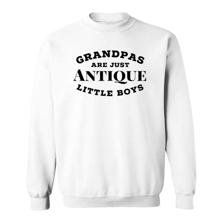 Mens Grandpas Are Antique Little Boys Father's Day Gift Sweatshirt