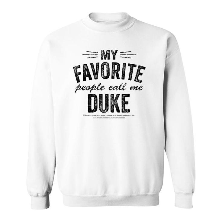 Mens My Favorite People Call Me Duke Sweatshirt