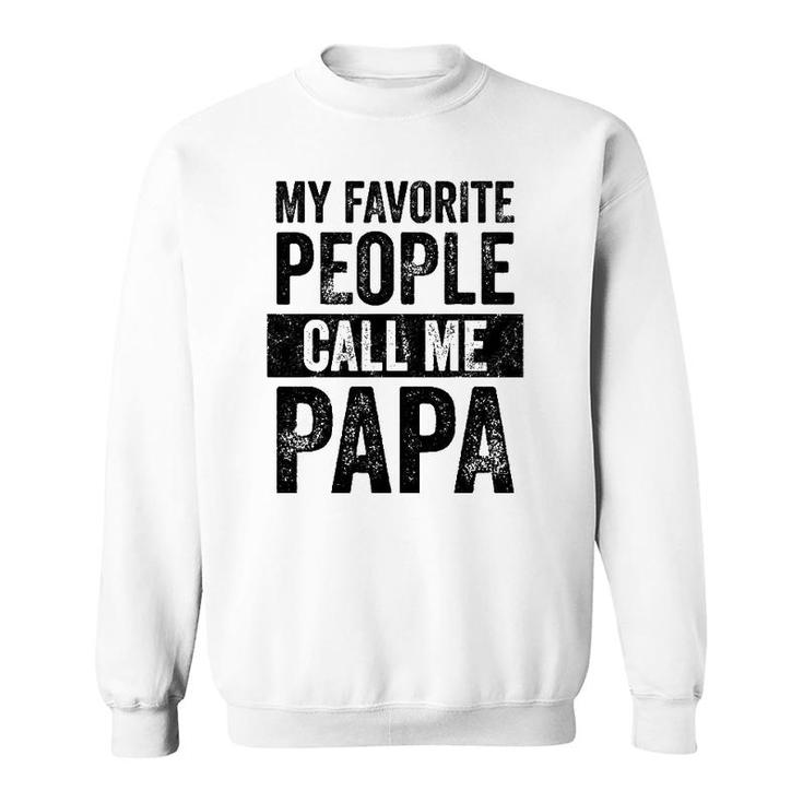 Mens My Favorite People Call Me Papa Vintage Funny Dad Father Sweatshirt