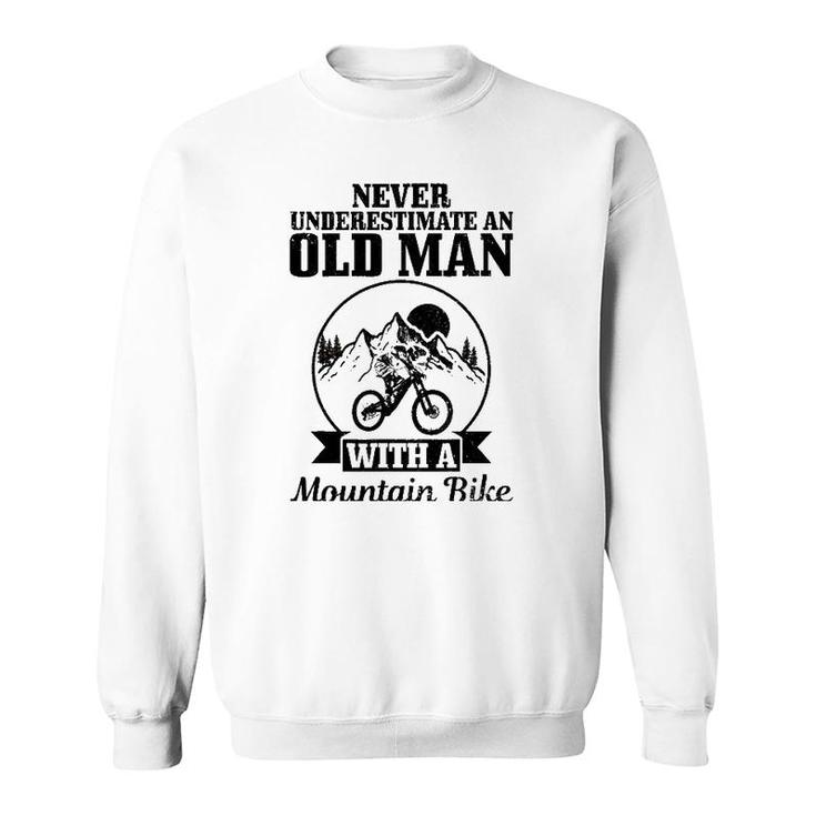 Mens Never Underestimate An Old Man With A Mountain Bike Mtb Gift Sweatshirt
