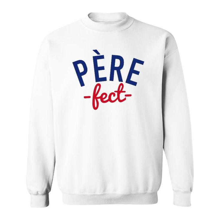 Mens Père-Fect, For The Perfect Father, French Sweatshirt