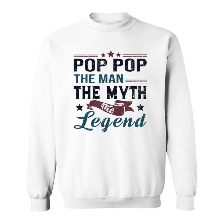 Mens Pop Pop The Man The Myth The Legend Retro Vintage Dad's Gift Sweatshirt