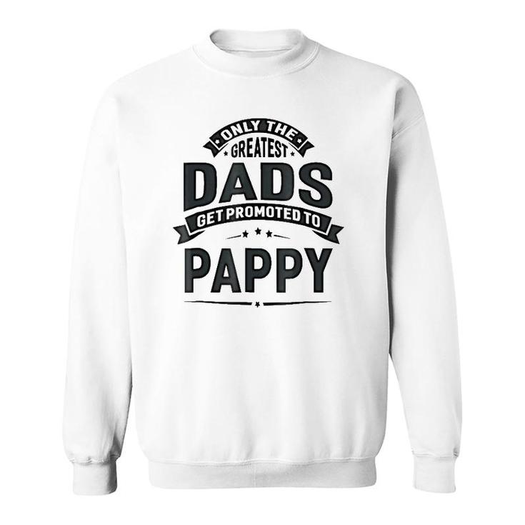 Mens The Greatest Dads Get Promoted To Pappy Grandpa Sweatshirt