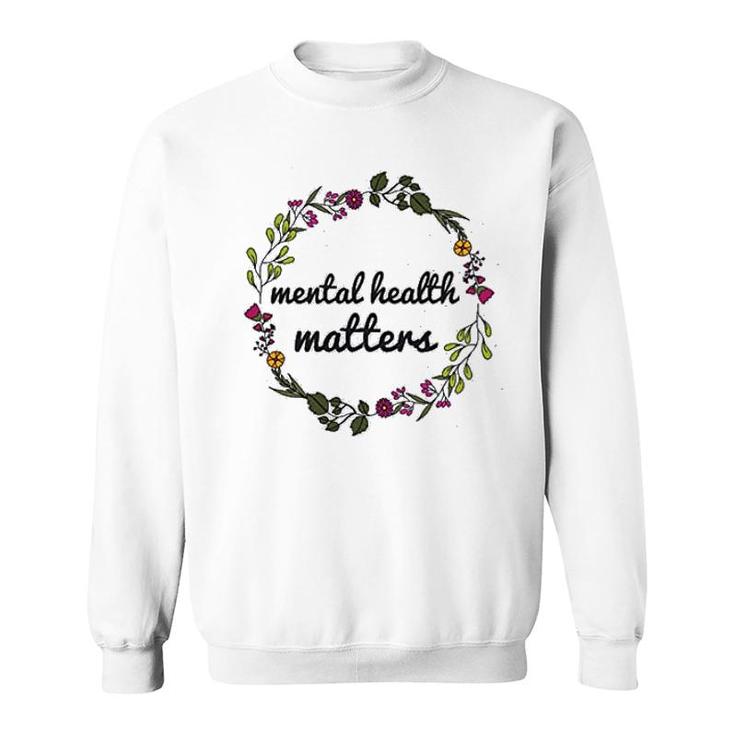 Mental Health Matters Floral Sweatshirt