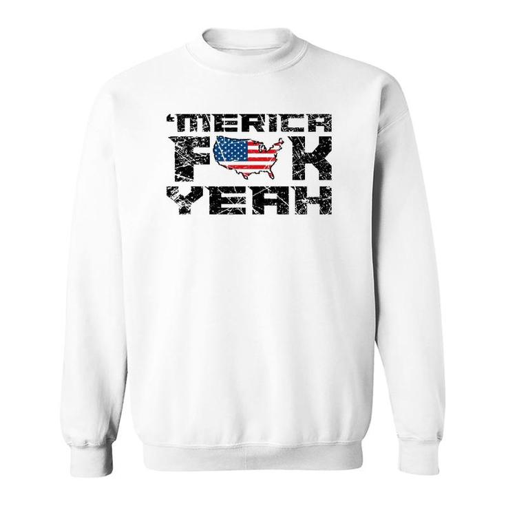 Merica Fck Yeah - 4Th Of July Usa Funny Sweatshirt