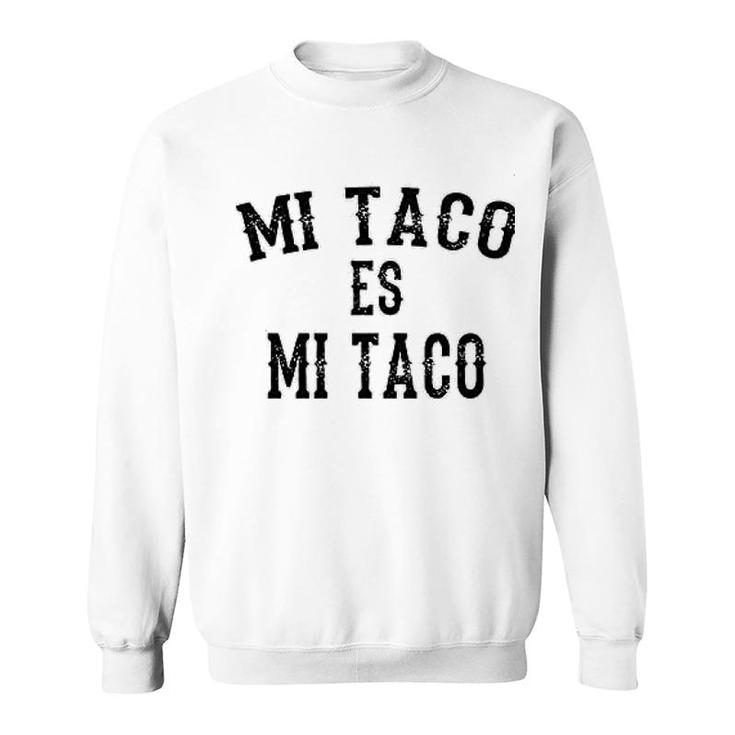 Mi Taco Es Mi Taco Sweatshirt