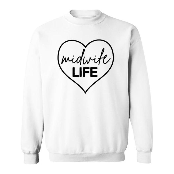 Midwife Life Picu Nicu Nurse Doula Midwifery Midwife Gift Sweatshirt