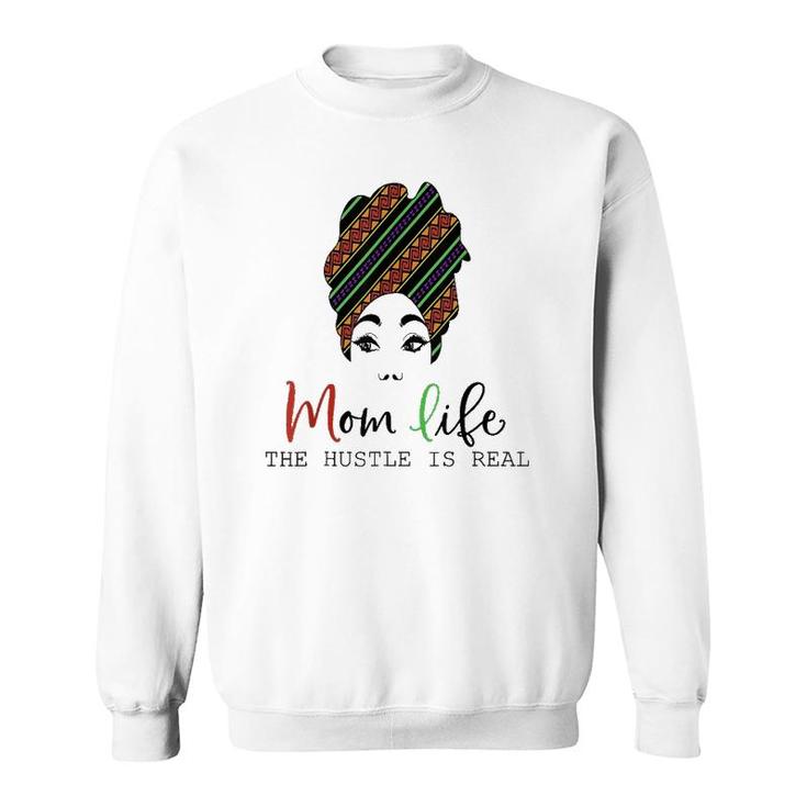 Mom Life, The Hustle Is Real African American Mother's Day Sweatshirt