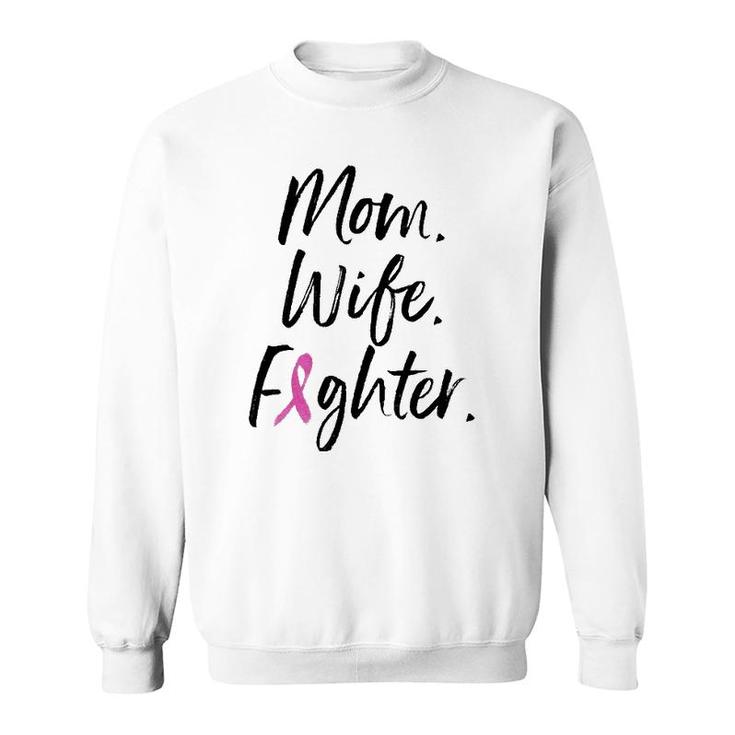 Mom Wife Fighter Breast Cancer Warrior Mother's Day Gift Sweatshirt
