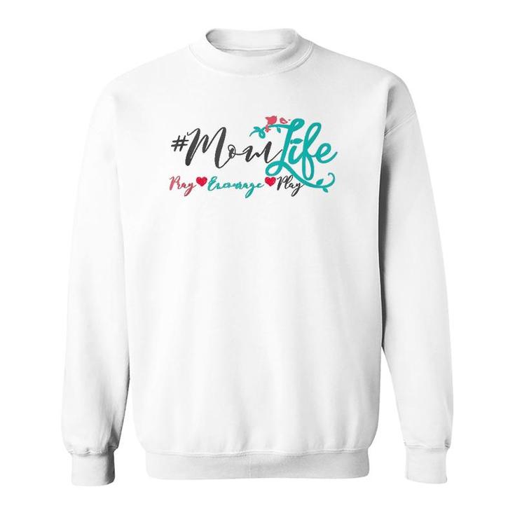 Momlife Pray Encourage Play Mom Life  Sweatshirt