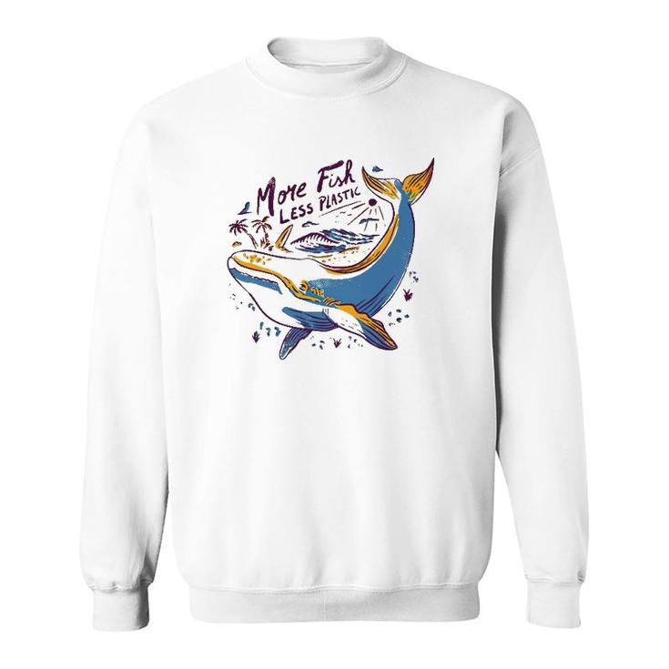 More Fish Less Plastic Whale Lover Gift Sweatshirt