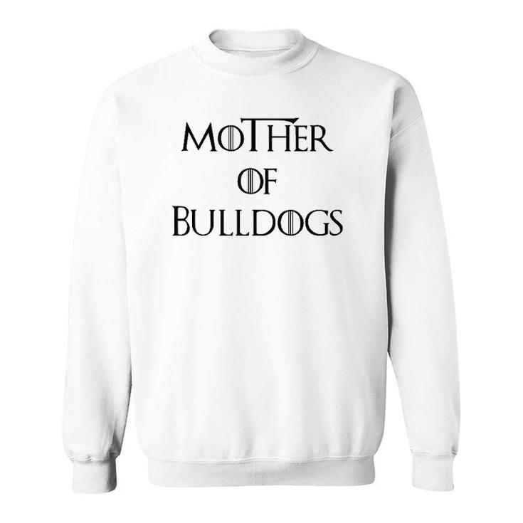 Mother Of Bulldogs Sweatshirt