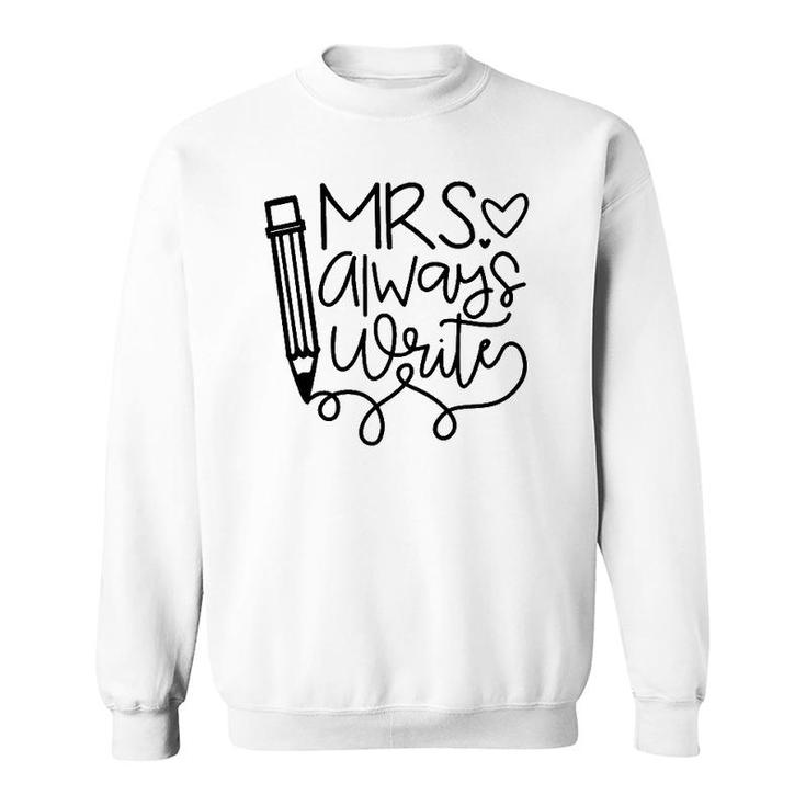 Mrs Always Write Proud Teacher Funny Job Pride Tee Sweatshirt