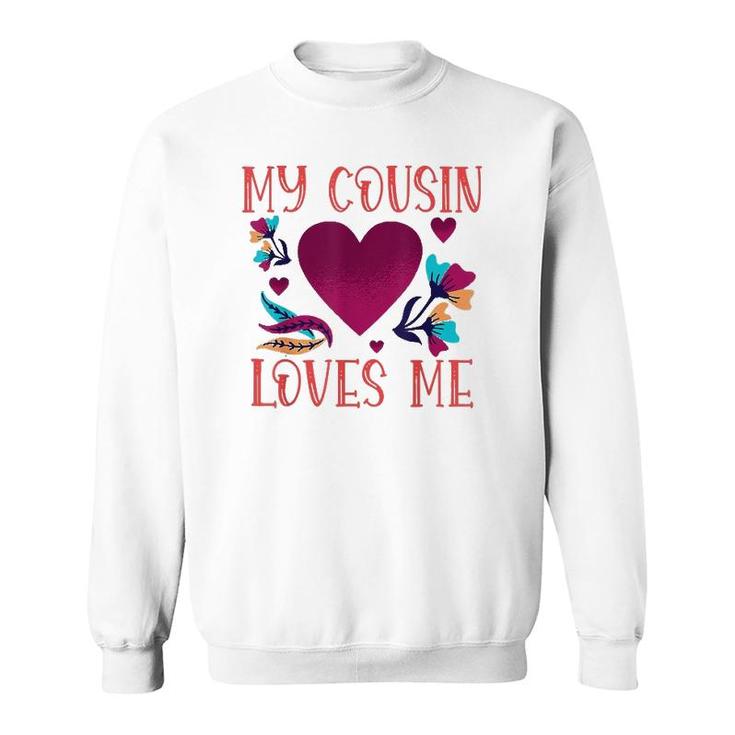 My Cousin Loves Me Gift Cousin's Gifts To Cousin Sweatshirt