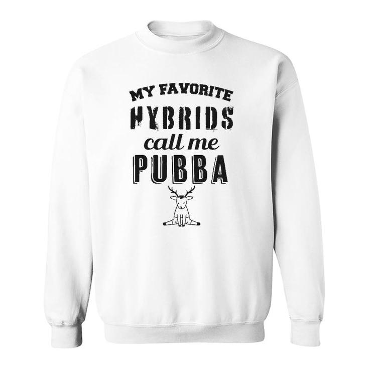 My Favorite Hybrids Call Me Pubba Dad Grandpa Design Sweatshirt