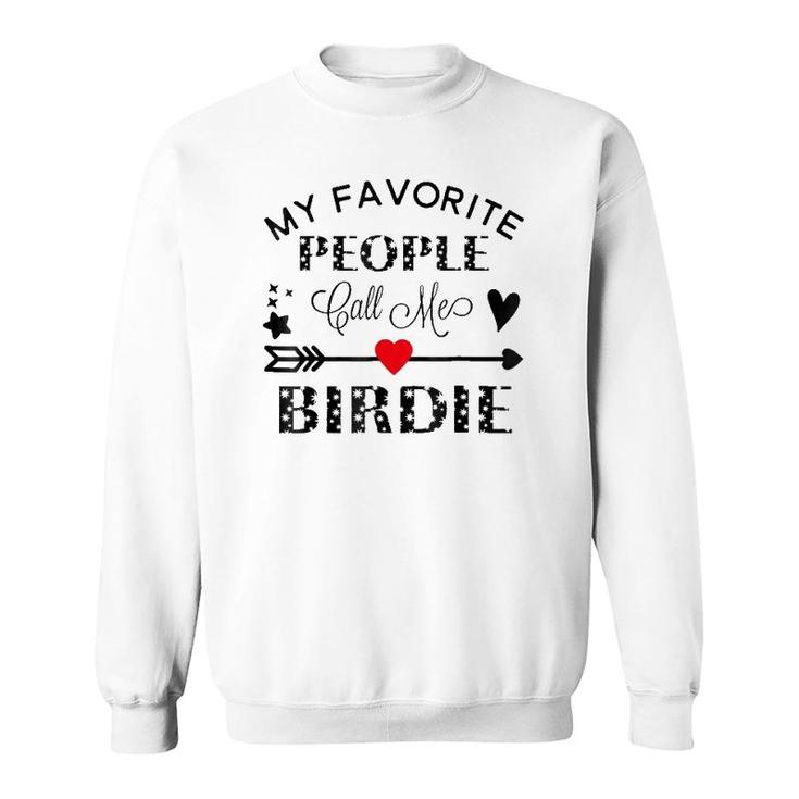 My Favorite People Call Me Birdie Grandmother Gift Sweatshirt